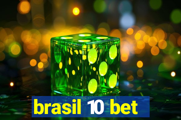 brasil 10 bet